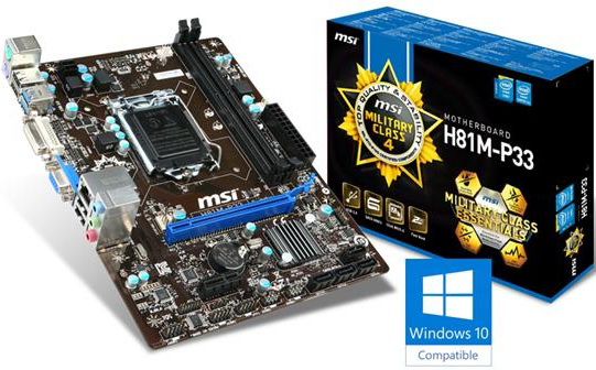 MSI    Micro ATX  H81M-P33   Windows 10 WHQL